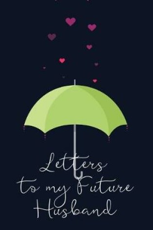 Cover of Letters to my Future Husband Journal-Love&Romance Letters Gift-Blank Lined Notebook To Write In-6"x9" 120 Pages Book 6