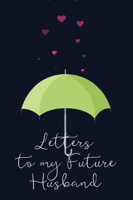 Book cover for Letters to my Future Husband Journal-Love&Romance Letters Gift-Blank Lined Notebook To Write In-6"x9" 120 Pages Book 6