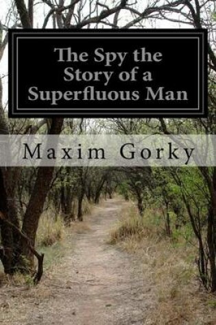 Cover of The Spy the Story of a Superfluous Man