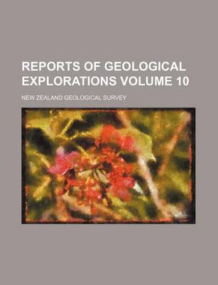 Book cover for Reports of Geological Explorations Volume 10