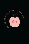 Book cover for As the Teacher You'd Get an A+