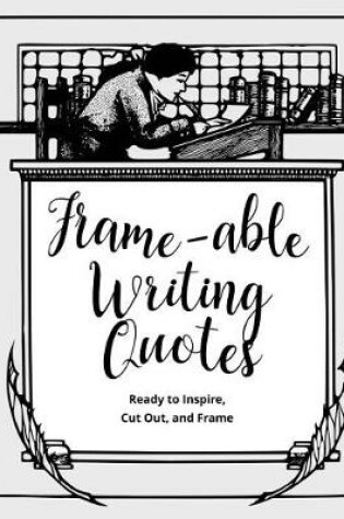 Cover of Frame-able Writing Quotes