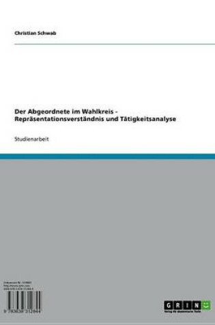 Cover of Der Abgeordnete Im Wahlkreis - Reprasentationsverstandnis Und Tatigkeitsanalyse