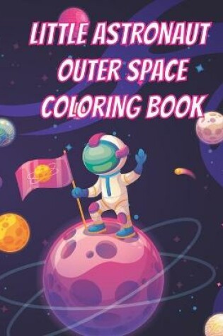 Cover of Little Astronaut Outer Space Coloring Book