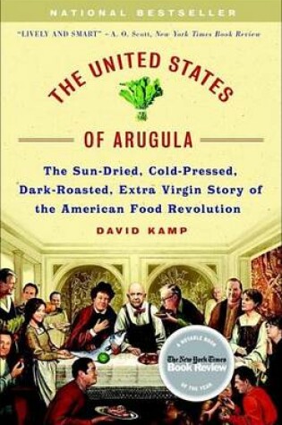 Cover of United States of Arugula, The: The Sun Dried, Cold Pressed, Dark Roasted, Extra Virgin Story of the American Food Revolution