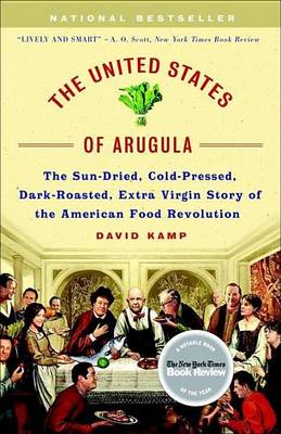 Book cover for United States of Arugula, The: The Sun Dried, Cold Pressed, Dark Roasted, Extra Virgin Story of the American Food Revolution