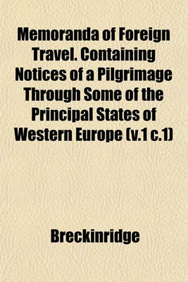 Book cover for Memoranda of Foreign Travel. Containing Notices of a Pilgrimage Through Some of the Principal States of Western Europe (V.1 C.1)