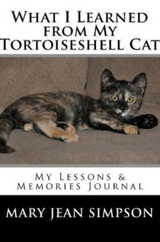 Cover of What I Learned from My Tortoiseshell Cat