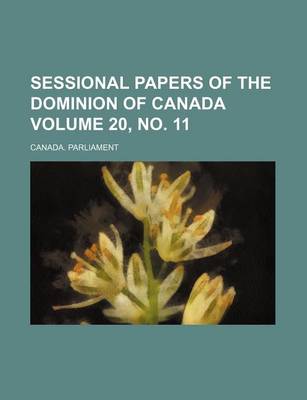 Book cover for Sessional Papers of the Dominion of Canada Volume 20, No. 11