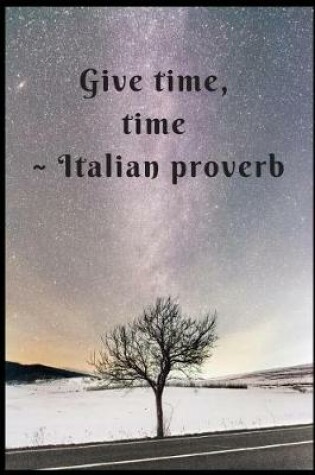 Cover of Give Time, Time Italian proverb