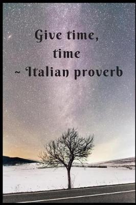 Book cover for Give Time, Time Italian proverb