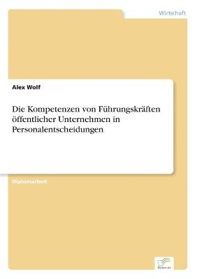 Book cover for Die Kompetenzen von Führungskräften öffentlicher Unternehmen in Personalentscheidungen