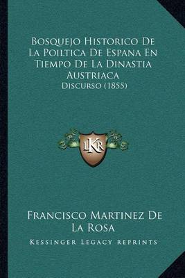 Book cover for Bosquejo Historico de La Poiltica de Espana En Tiempo de La Dinastia Austriaca