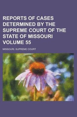 Cover of Reports of Cases Determined by the Supreme Court of the State of Missouri Volume 55