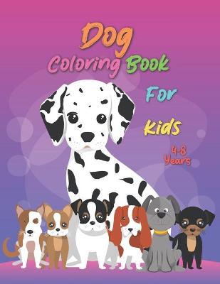 Book cover for Dog Coloring Book For Kids Ages 4-8 Years