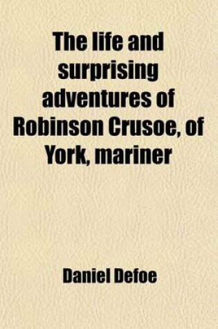 Cover of The Life and Surprising Adventures of Robinson Crusoe, of York, Mariner; With a Biographical Account of Defoe, Illustrated with Seventy Characteristic Wood Engravings