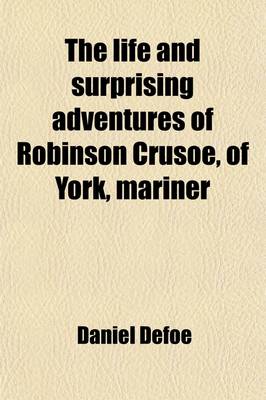 Book cover for The Life and Surprising Adventures of Robinson Crusoe, of York, Mariner; With a Biographical Account of Defoe, Illustrated with Seventy Characteristic Wood Engravings