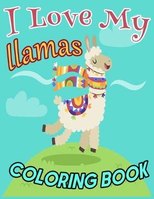 Book cover for I Love My llama COLORING BOOK