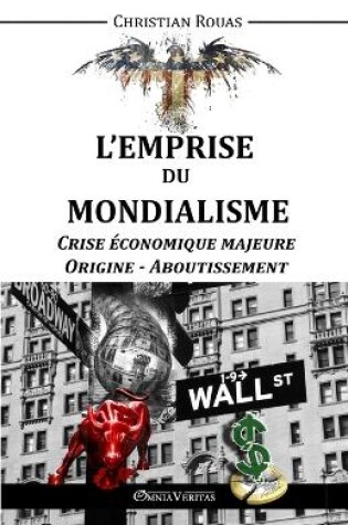 Cover of L'Emprise du Mondialisme - Crise Economique Majeure - Origine & Aboutissement