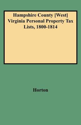 Book cover for Hampshire County [West] Virginia Personal Property Tax Lists, 1800-1814