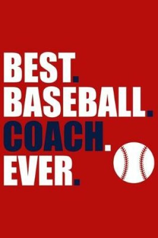 Cover of Best. Baseball. Coach. Ever.