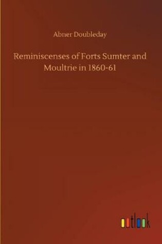 Cover of Reminiscenses of Forts Sumter and Moultrie in 1860-61