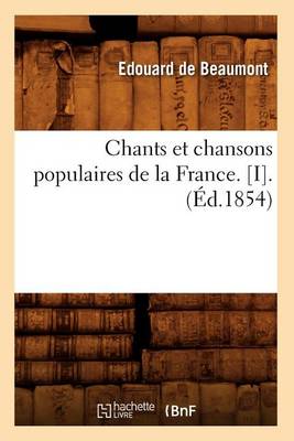 Cover of Chants Et Chansons Populaires de la France. [I].(Ed.1854)