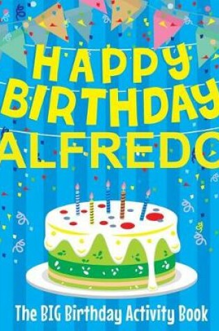 Cover of Happy Birthday Alfredo - The Big Birthday Activity Book