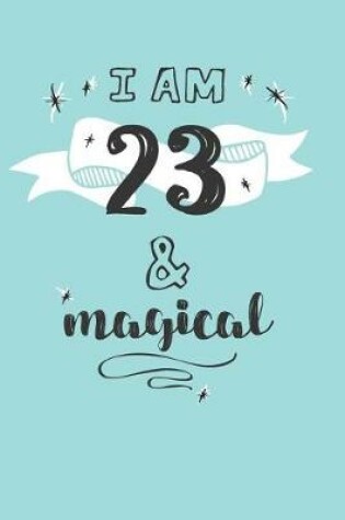 Cover of I Am 23 And Magical