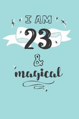 Book cover for I Am 23 And Magical