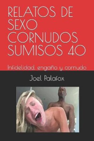 Cover of Relatos de Sexo Cornudos Sumisos 40