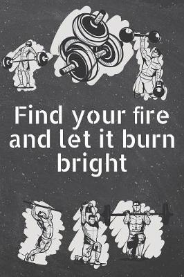 Book cover for Find your &#64257;re and let it burn bright