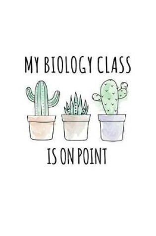 Cover of My Biology Class Is On Point