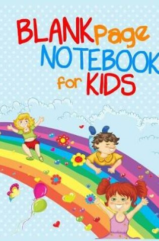 Cover of Blank Page Notebook For Kids