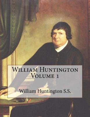 Book cover for William Huntington Volume 1
