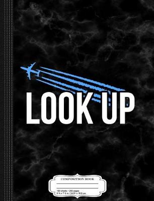 Book cover for Look Up Chemtrails Composition Notebook