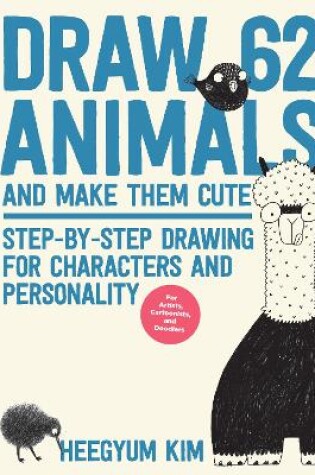 Cover of Draw 62 Animals and Make Them Cute