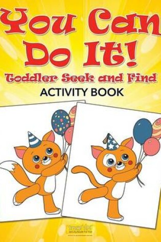 Cover of You Can Do It! Toddler Seek and Find Activity Book