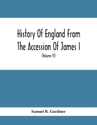 Book cover for History Of England From The Accession Of James I. To The Outbreak Of The Civil War 1603-1642 (Volume Vi) 1628-1629