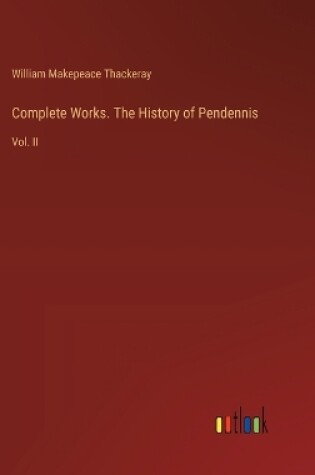 Cover of Complete Works. The History of Pendennis