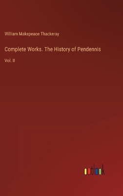 Book cover for Complete Works. The History of Pendennis