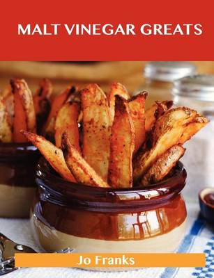 Book cover for Malt Vinegar Greats: Delicious Malt Vinegar Recipes, the Top 41 Malt Vinegar Recipes