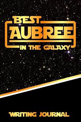 Book cover for Best Aubree in the Galaxy Writing Journal