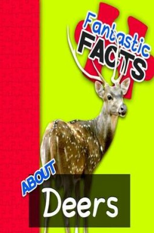 Cover of Fantastic Facts about Deers