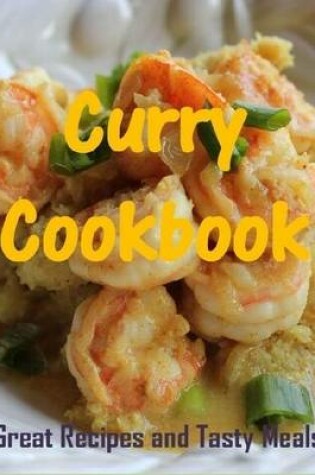 Cover of Curry Cookbook: Great Recipes and Tasty Meals