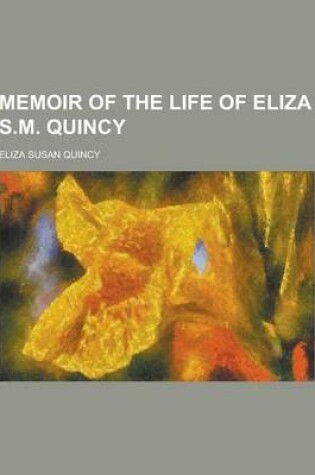 Cover of Memoir of the Life of Eliza S.M. Quincy