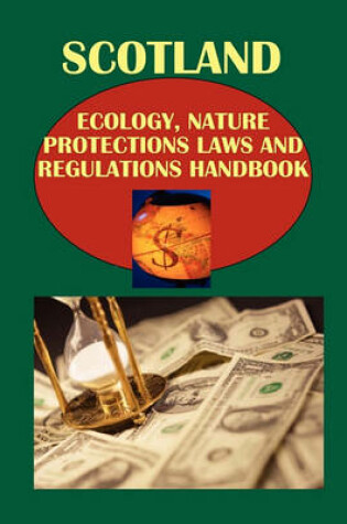 Cover of Scotland Ecology, Nature Protections Laws and Regulations Handbook