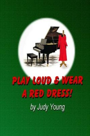 Cover of Play Loud & Wear a Red Dress!
