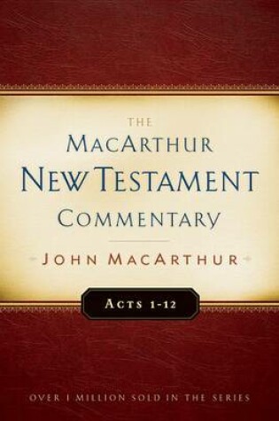 Cover of Acts 1-12 MacArthur New Testament Commentary