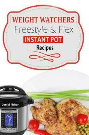 Cover of Weight Watchers Instant Pot Freestyle Recipes 2018